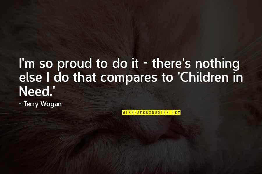 Compares Quotes By Terry Wogan: I'm so proud to do it - there's