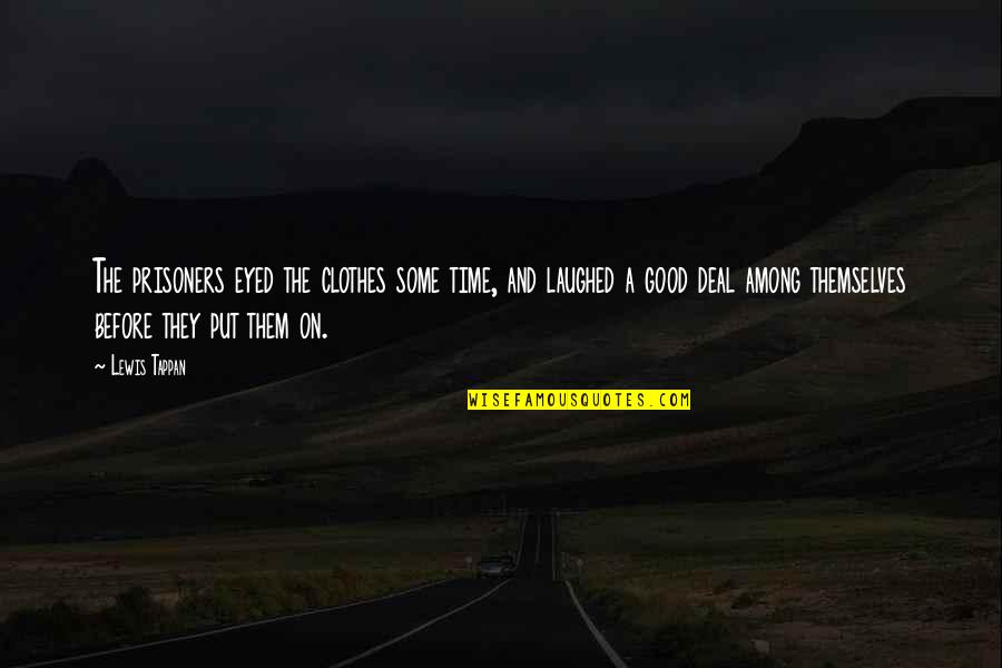 Comparing Friends Quotes By Lewis Tappan: The prisoners eyed the clothes some time, and
