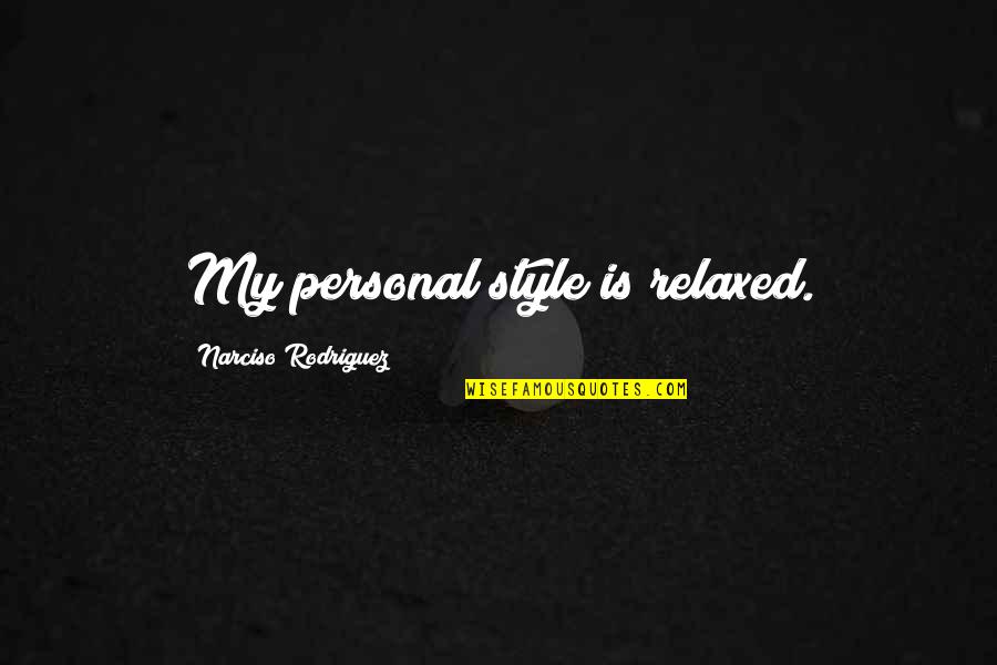 Comparing Kids Quotes By Narciso Rodriguez: My personal style is relaxed. Comparing Kids Quotes By Narciso Rodriguez: My personal style is relaxed.