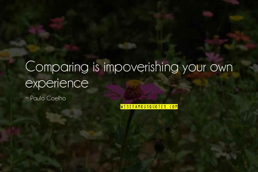 Comparing To Ex Quotes By Paulo Coelho: Comparing is impoverishing your own experience