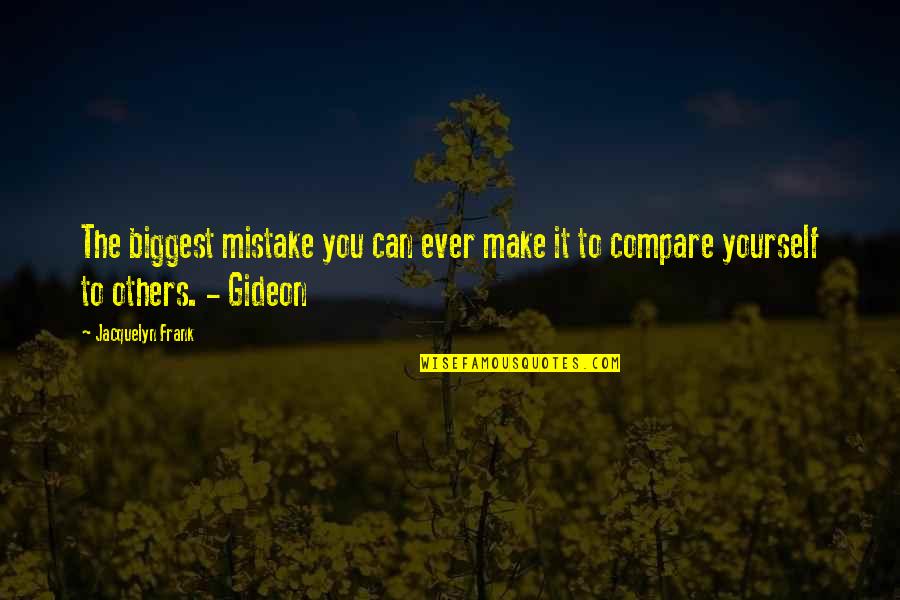 Comparing With Others Quotes By Jacquelyn Frank: The biggest mistake you can ever make it