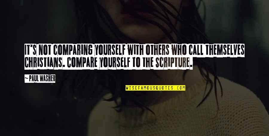 Comparing With Others Quotes By Paul Washer: It's not comparing yourself with others who call