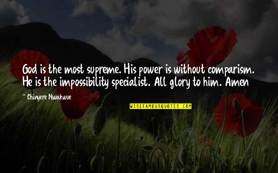 Comparism Quotes By Chinyere Nwakwue: God is the most supreme. His power is