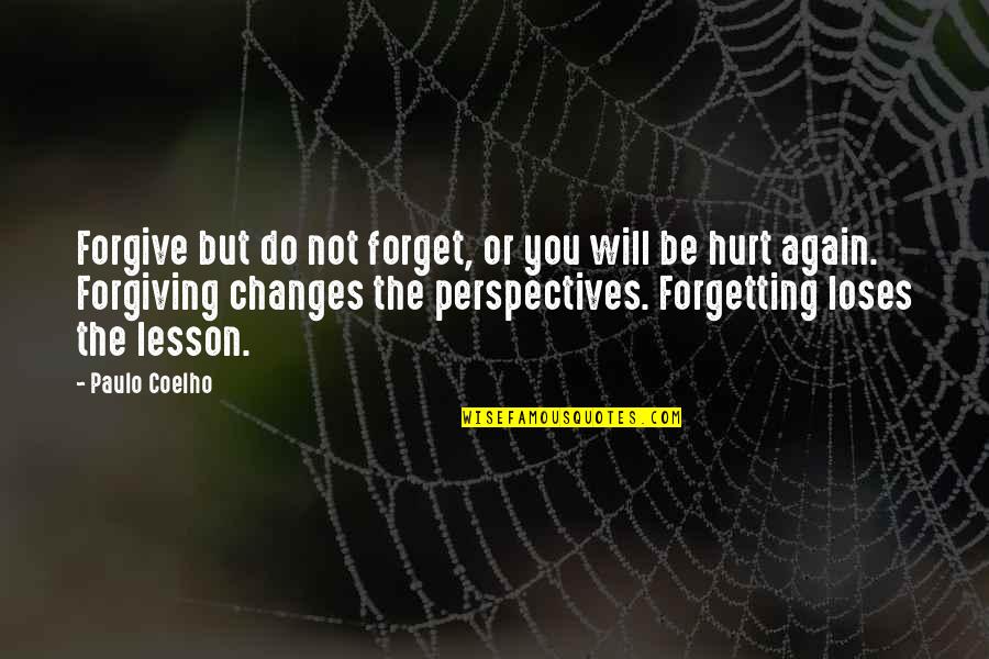 Comparison And Competition Quotes By Paulo Coelho: Forgive but do not forget, or you will