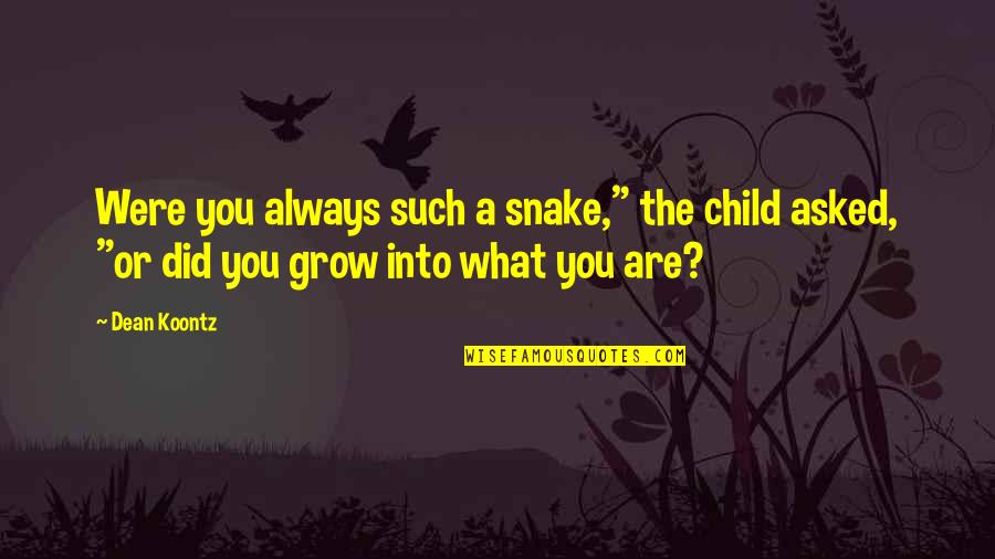 Comparison Green Slip Quotes By Dean Koontz: Were you always such a snake," the child