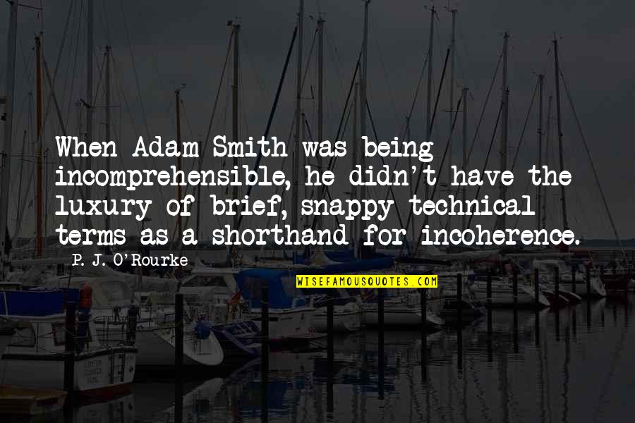 Comparten Esposas Quotes By P. J. O'Rourke: When Adam Smith was being incomprehensible, he didn't Comparten Esposas Quotes By P. J. O'Rourke: When Adam Smith was being incomprehensible, he didn't