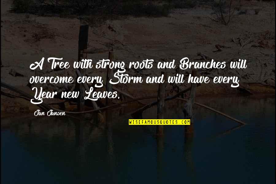Compartes Los Angeles Quotes By Jan Jansen: A Tree with strong roots and Branches will Compartes Los Angeles Quotes By Jan Jansen: A Tree with strong roots and Branches will