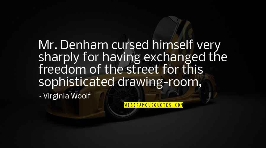 Compartes Los Angeles Quotes By Virginia Woolf: Mr. Denham cursed himself very sharply for having Compartes Los Angeles Quotes By Virginia Woolf: Mr. Denham cursed himself very sharply for having