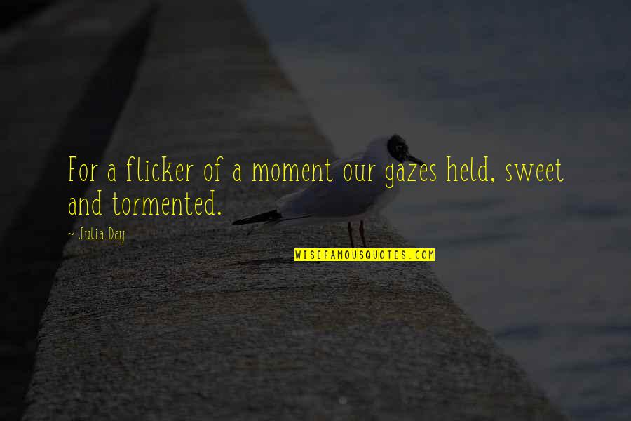 Compartidor Quotes By Julia Day: For a flicker of a moment our gazes