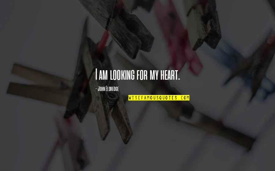 Compartilhar Agenda Quotes By John Eldredge: I am looking for my heart.