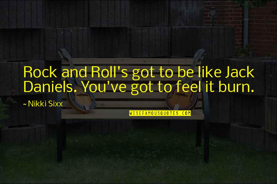 Compartmentalises Quotes By Nikki Sixx: Rock and Roll's got to be like Jack