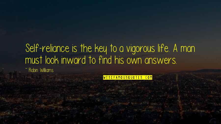 Compartmentalises Quotes By Robin Williams: Self-reliance is the key to a vigorous life.