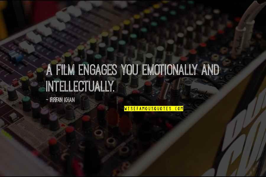Compartmentalizers Quotes By Irrfan Khan: A film engages you emotionally and intellectually.