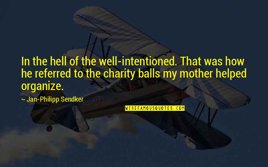 Compasivo En Quotes By Jan-Philipp Sendker: In the hell of the well-intentioned. That was Compasivo En Quotes By Jan-Philipp Sendker: In the hell of the well-intentioned. That was