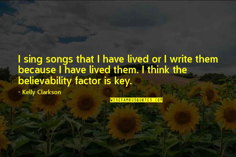 Compass And Life Quotes By Kelly Clarkson: I sing songs that I have lived or