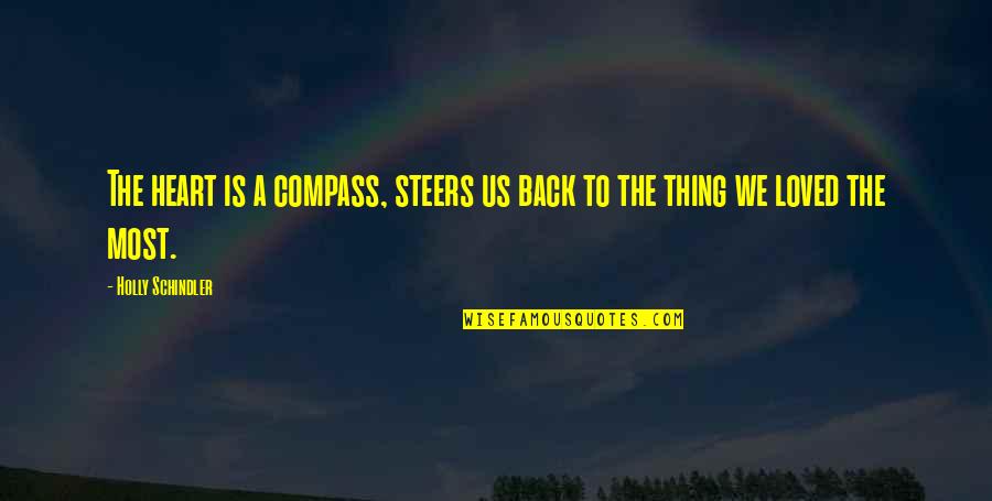 Compass And Love Quotes By Holly Schindler: The heart is a compass, steers us back