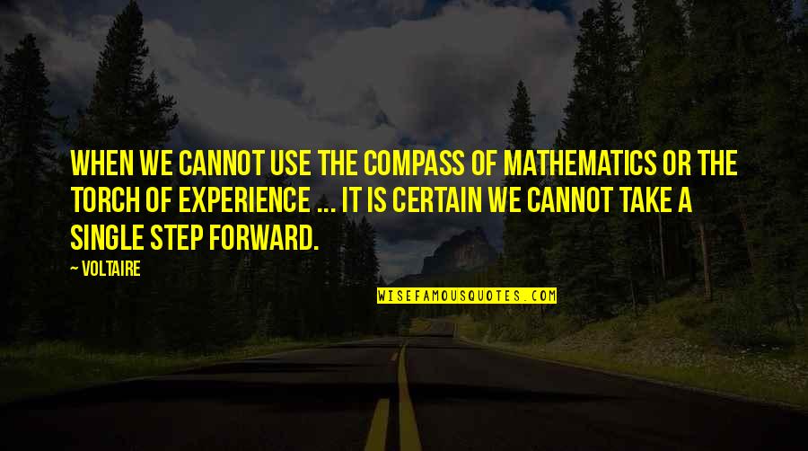 Compass And Torch Quotes By Voltaire: When we cannot use the compass of mathematics