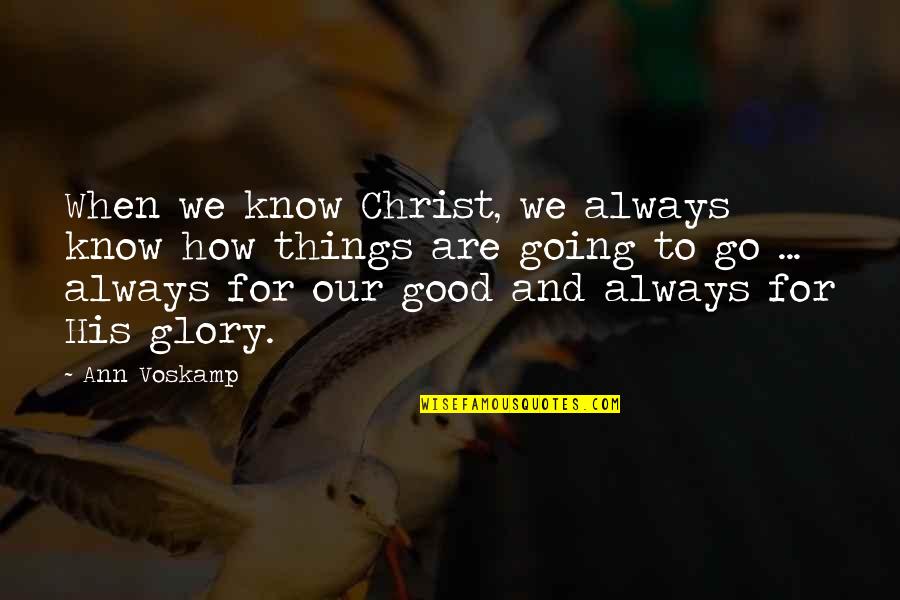 Compass Engrave Quotes By Ann Voskamp: When we know Christ, we always know how