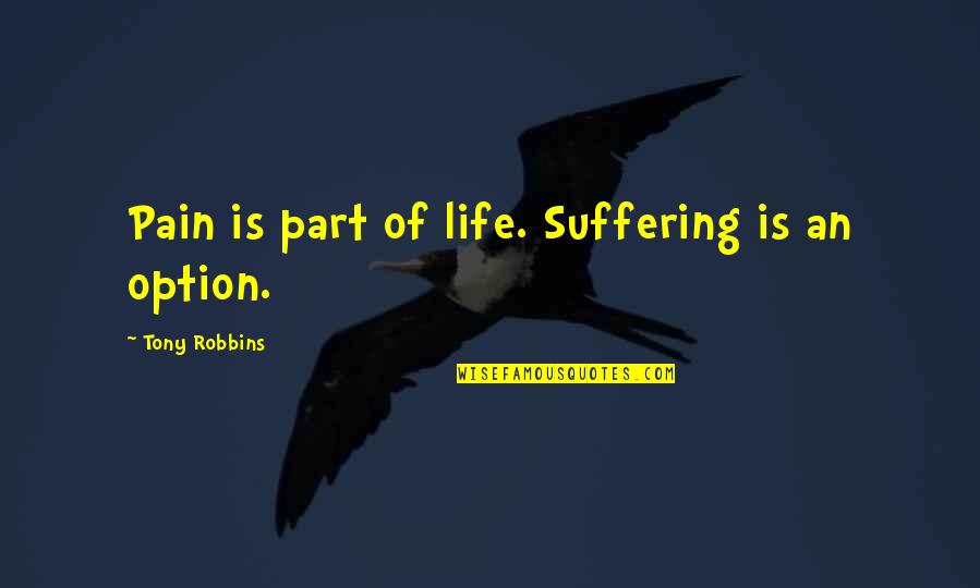 Compass Engraving Quotes By Tony Robbins: Pain is part of life. Suffering is an