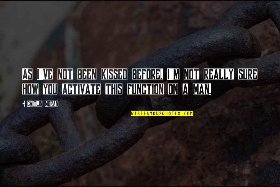 Compass Navigation Quotes By Caitlin Moran: As I've not been kissed before, I'm not