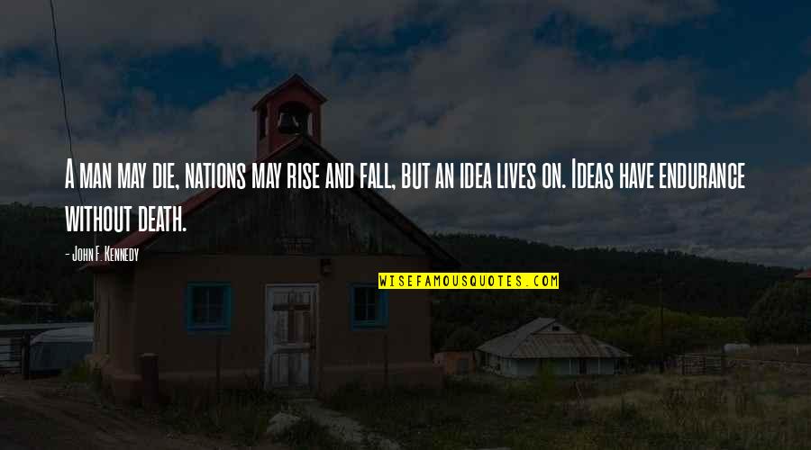 Compass Navigation Quotes By John F. Kennedy: A man may die, nations may rise and