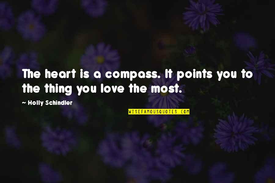 Compass Points Quotes By Holly Schindler: The heart is a compass. It points you