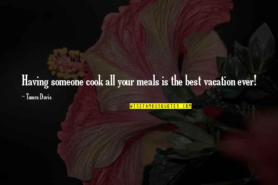 Compass Points Quotes By Tamra Davis: Having someone cook all your meals is the