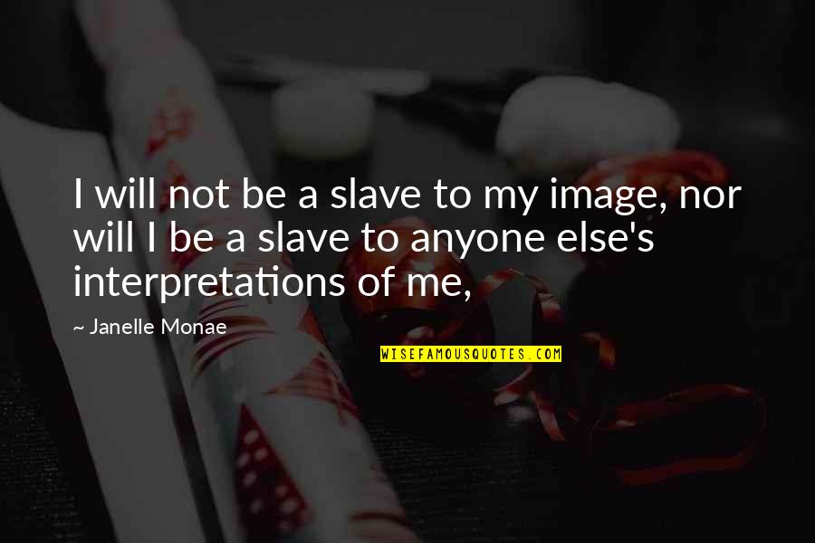 Compass Rose Memorable Quotes By Janelle Monae: I will not be a slave to my Compass Rose Memorable Quotes By Janelle Monae: I will not be a slave to my