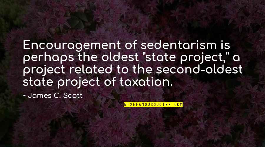 Compass Stock Quote Quotes By James C. Scott: Encouragement of sedentarism is perhaps the oldest "state