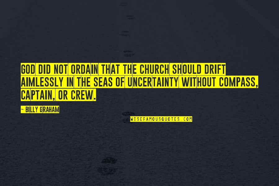 Compass'd Quotes By Billy Graham: God did not ordain that the church should