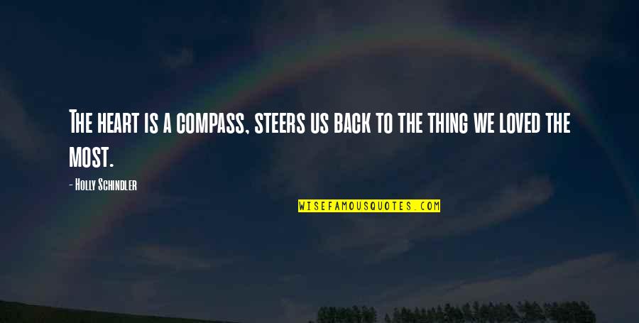Compass'd Quotes By Holly Schindler: The heart is a compass, steers us back