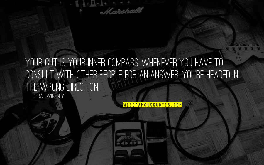Compass'd Quotes By Oprah Winfrey: Your gut is your inner compass. Whenever you