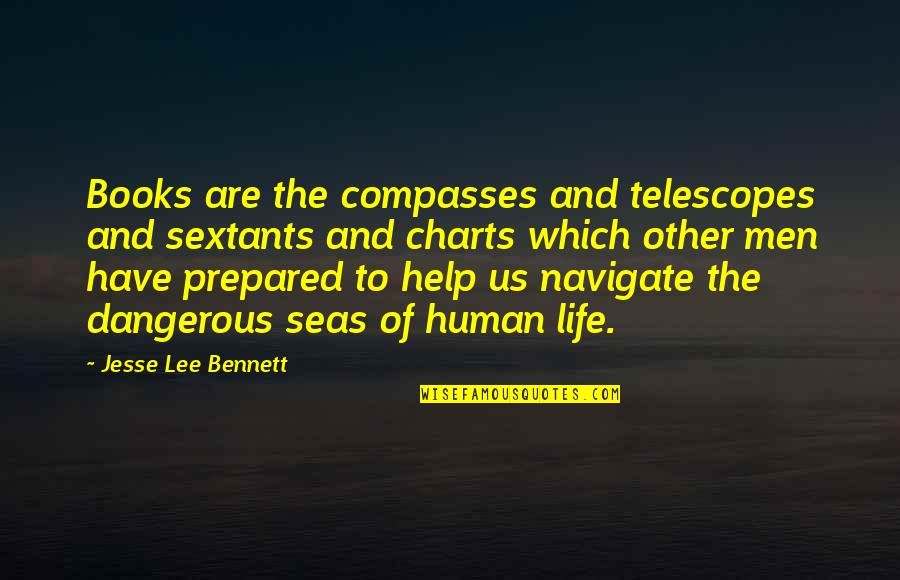 Compasses And Life Quotes By Jesse Lee Bennett: Books are the compasses and telescopes and sextants