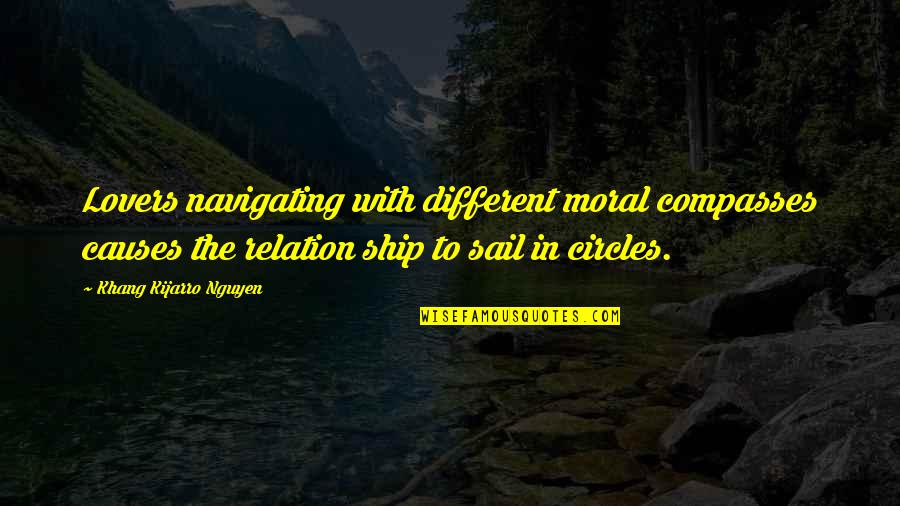 Compasses Quotes By Khang Kijarro Nguyen: Lovers navigating with different moral compasses causes the