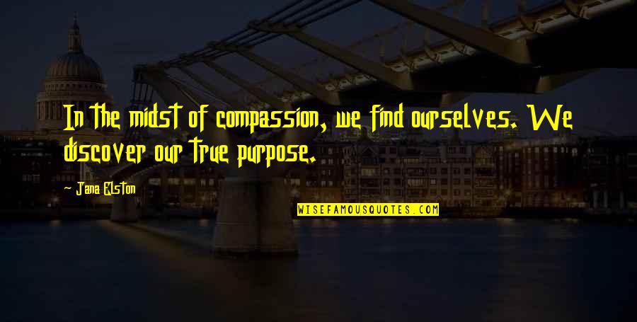 Compassion And Caring Quotes By Jana Elston: In the midst of compassion, we find ourselves.