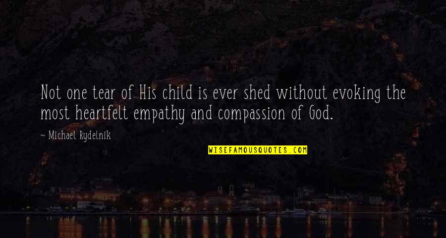 Compassion And Empathy Quotes By Michael Rydelnik: Not one tear of His child is ever