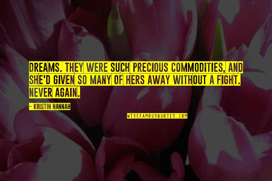 Compassion And Forgiveness In To Kill A Mockingbird Quotes By Kristin Hannah: Dreams. They were such precious commodities, and she'd Compassion And Forgiveness In To Kill A Mockingbird Quotes By Kristin Hannah: Dreams. They were such precious commodities, and she'd