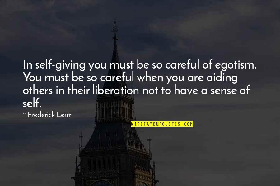 Compassion And Giving Quotes By Frederick Lenz: In self-giving you must be so careful of