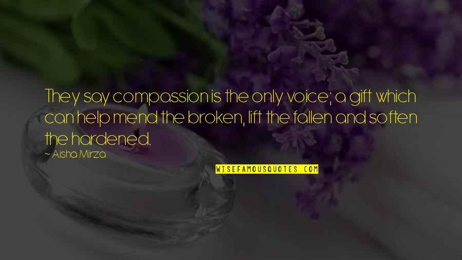 Compassion And Life Quotes By Aisha Mirza: They say compassion is the only voice; a