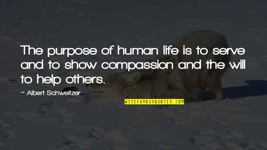 Compassion And Life Quotes By Albert Schweitzer: The purpose of human life is to serve