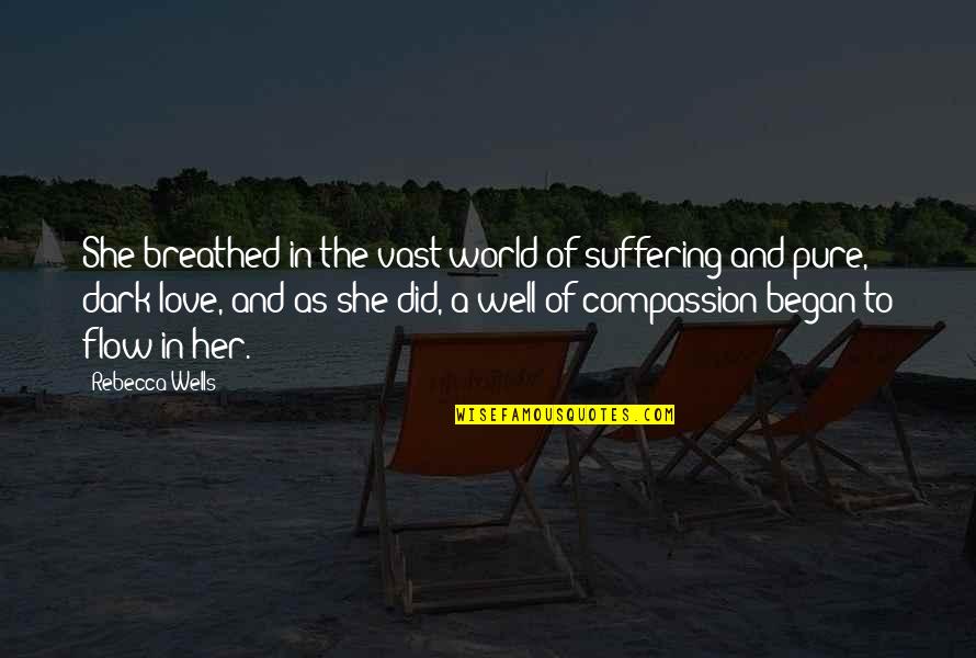 Compassion And Suffering Quotes By Rebecca Wells: She breathed in the vast world of suffering