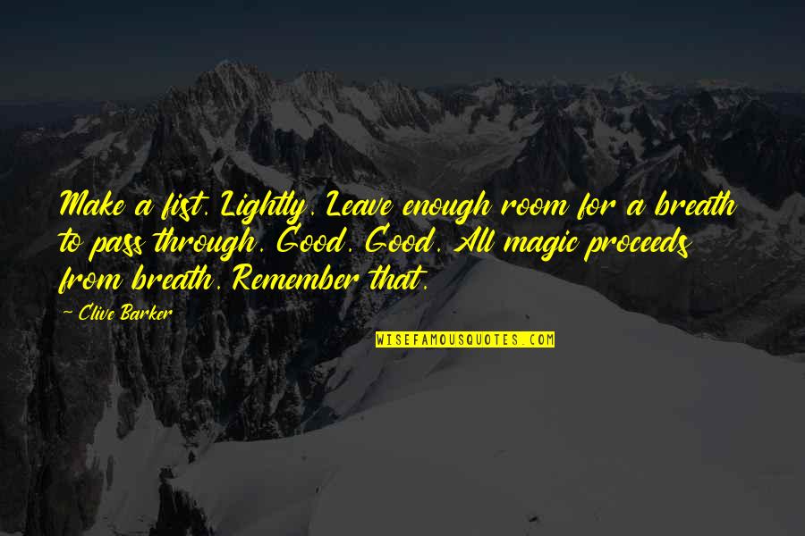 Compassion By Buddha Quotes By Clive Barker: Make a fist. Lightly. Leave enough room for Compassion By Buddha Quotes By Clive Barker: Make a fist. Lightly. Leave enough room for