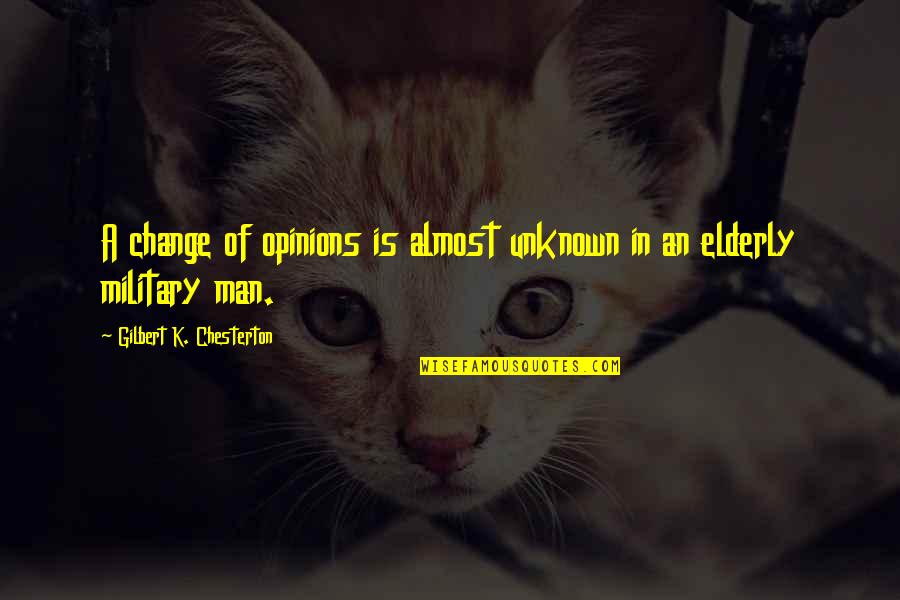 Compassion For The Elderly Quotes By Gilbert K. Chesterton: A change of opinions is almost unknown in