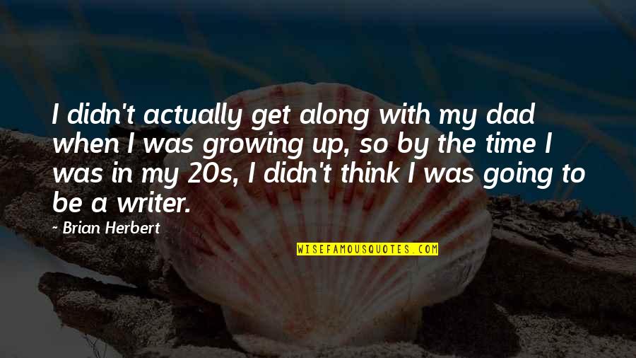 Compassion Moral Quotes By Brian Herbert: I didn't actually get along with my dad