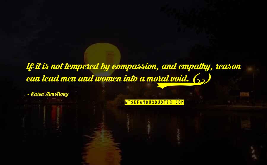 Compassion Moral Quotes By Karen Armstrong: If it is not tempered by compassion, and