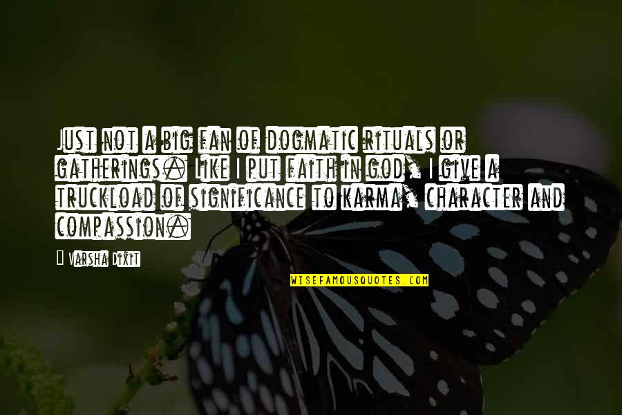 Compassion Of God Quotes By Varsha Dixit: Just not a big fan of dogmatic rituals Compassion Of God Quotes By Varsha Dixit: Just not a big fan of dogmatic rituals