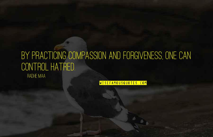 Compassion Sayings Quotes By Radhe Maa: By practicing compassion and forgiveness, one can control