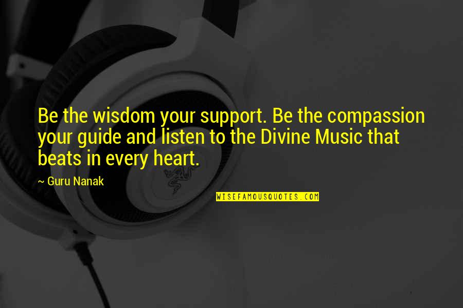 Compassion Wisdom Quotes By Guru Nanak: Be the wisdom your support. Be the compassion Compassion Wisdom Quotes By Guru Nanak: Be the wisdom your support. Be the compassion