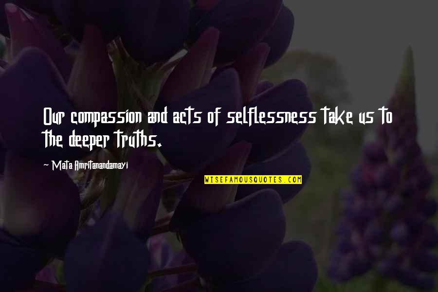 Compassion Yoga Quotes By Mata Amritanandamayi: Our compassion and acts of selflessness take us
