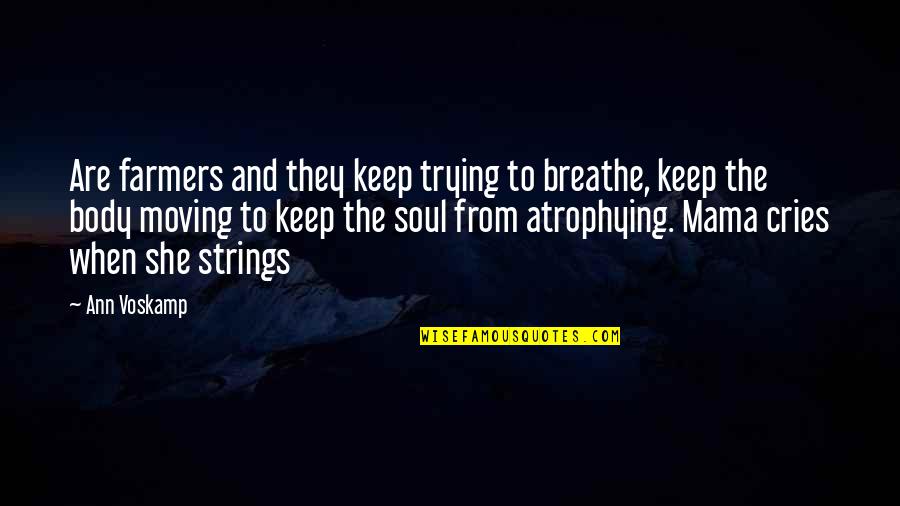 Compassionate Doctors Quotes By Ann Voskamp: Are farmers and they keep trying to breathe,